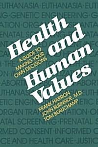 Health and Human Values: A Guide to Making Your Own Decisions (Paperback)