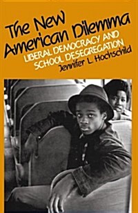 The New American Dilemma: Liberal Democracy and School Desegregation (Paperback)