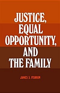 Justice, Equal Opportunity and the Family (Paperback, Revised)