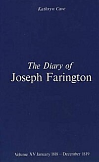 The Diary of Joseph Farington: Volume 15, January 1818 - December 1819, Volume 16, January 1820 - December 1821 (Hardcover)