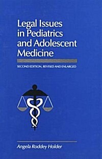 Legal Issues in Pediatrics and Adolescent Medicine, Second Edition, Revised and (Revised, Enlarged) (Hardcover, 2, Revised, Enlarg)