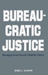 Bureaucratic Justice: Managing Social Security Disability Claims (Paperback, Revised)