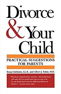 Divorce and Your Child: Practical Suggestions for Parents (Paperback)