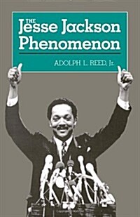 The Jesse Jackson Phenomenon: The Crisis of Purpose in Afro-American Politics (Paperback)