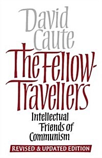 The Fellow Travellers: Intellectual Friends of Communism, Revised and Updated Edition (Hardcover, Rev)