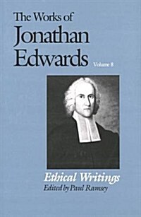 The Works of Jonathan Edwards, Vol. 8: Volume 8: Ethical Writings (Hardcover)