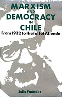 Marxism and Democracy in Chile: From 1932 to the Fall of Allende (Hardcover)