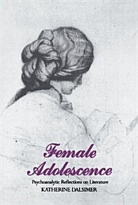 Female Adolescence: Psychoanalytic Reflections on Literature (Paperback, Revised)