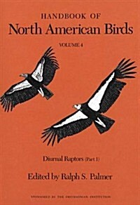 Handbook of North American Birds: Volume 4, Diurnal Raptors (Part 1) (Hardcover)