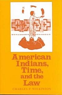 American Indians, Time, and the Law: Native Societies in a Modern Constitutional Democracy (Paperback, Revised)