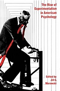 The Rise of Experimentation in American Psychology (Hardcover)
