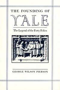 The Founding of Yale: The Legend of the Forty Folios (Hardcover)