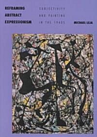 Reframing Abstract Expressionism (Hardcover)