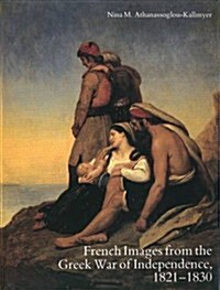 French Images from the Greek War of Independence, 1821-1830 (Hardcover)