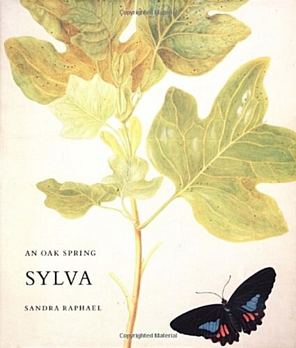 An Oak Spring Sylva: A Selection of the Rare Books on Trees in the Oak Spring Garden Library (Hardcover)