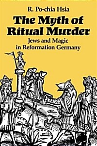 The Myth of Ritual Murder: Jews and Magic in Reformation Germany (Paperback, Revised)