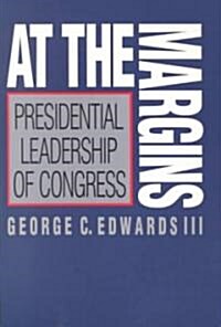 At the Margins: Presidential Leadership of Congress (Paperback, Revised)