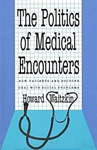 The Politics of Medical Encounters (Hardcover)