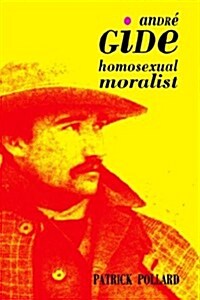 Andre Gide: The Homosexual Moralist (Hardcover)