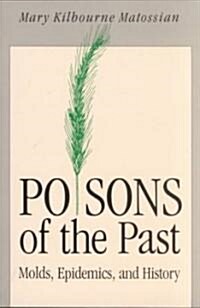 Poisons of the Past: Molds, Epidemics, and History (Paperback, Revised)