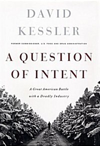 A Question of Intent : A Great American Battle With A Deadly Industry (Hardcover, 1st)