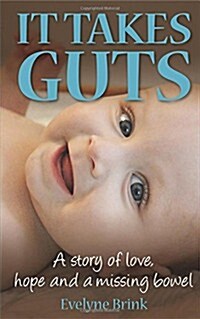 It Takes Guts : A Story of Love, Hope and a Missing Bowel (Paperback)