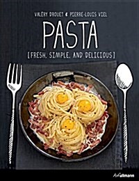 Pasta: Fresh, Simple, and Delicious (Hardcover)