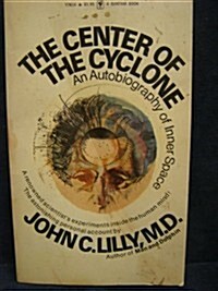 THE CENTER OF THE CYCLONE : An Autobiography of Inner Space (Paperback, Reprint)