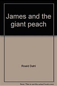 James and the giant peach: A childrens story (Unknown Binding)