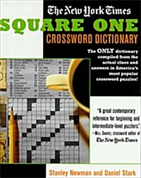 The New York Times Square One Crossword Dictionary: The Only Dictionary Compiled from the Actual Clues and Answers in Americas Most Popular Crossword (Hardcover)