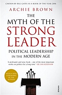 The Myth of the Strong Leader : Political Leadership in the Modern Age (Paperback)