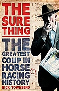 The Sure Thing : The Greatest Coup in Horse Racing History (Paperback)