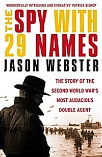 The Spy with 29 Names : The Story of the Second World Wars Most Audacious Double Agent (Paperback)