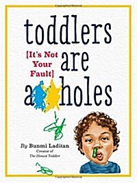 Toddlers Are A**holes: Its Not Your Fault (Paperback)