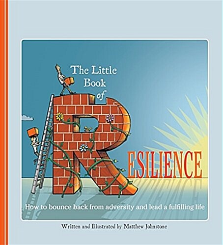 The Little Book of Resilience : How to Bounce Back from Adversity and Lead a Fulfilling Life (Paperback)