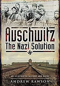 Auschwitz - The Nazi Solution (Paperback)