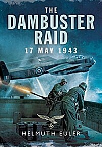 The Dambuster Raid: A German View (Hardcover)