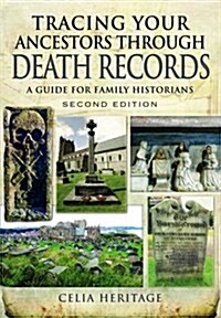 Tracing Your Ancestors through Death Records: A Guide for Family Historians (Paperback, 2 Revised edition)