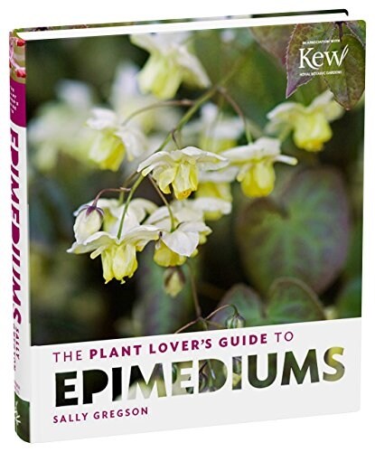 The Plant Lovers Guide to Epimediums (Hardcover)