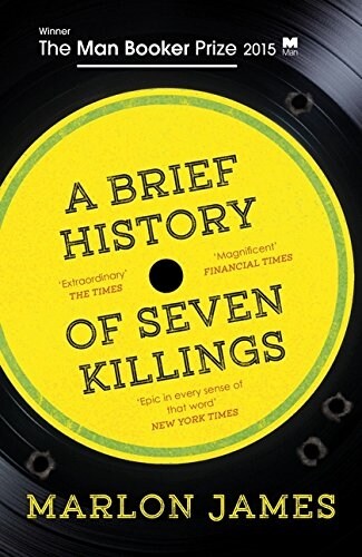 A Brief History of Seven Killings : WINNER OF THE MAN BOOKER PRIZE 2015 (Paperback)