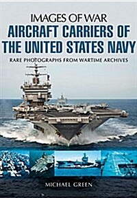 Aircraft Carriers of the United States Navy : Rare Photographs from Wartime Archives (Paperback)
