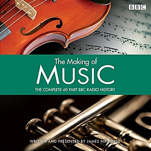 The Making of Music : The Complete Landmark BBC Radio 4 Series (CD-Audio)