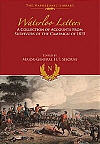 Waterloo Letters: A Collection of Accounts from Survivors of the Campaign (Hardcover, Revised ed.)
