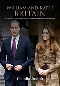 William and Kates Britain : A Unique Guide to the Haunts of the Duke and Duchess of Cambridge (Paperback)