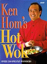 KEN HOMS HOT WOK: OVER 150 ONE-PAN WONDERS (Hardcover, Reprint)