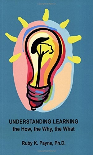 Understanding Learning: The How, the Why, the What (Paperback)