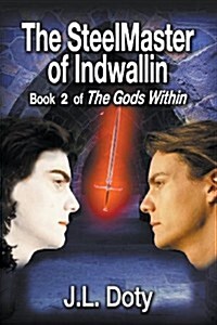 The Steelmaster of Indwallin, Book 2 of the Gods Within (Paperback)