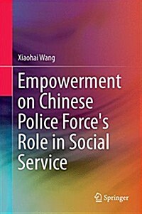 Empowerment on Chinese Police Forces Role in Social Service (Hardcover)
