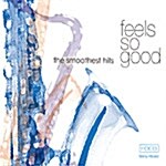 Feels So Good : The Smoothest Hits