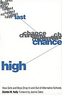 Last Chance High: How Girls and Boys Drop in and Out of Alternative Schools (Hardcover)